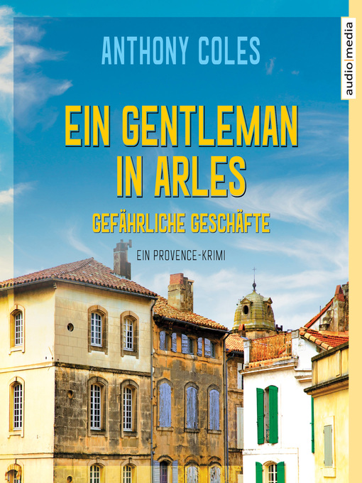 Title details for Ein Gentleman in Arles--Gefährliche Geschäfte by Anthony Coles - Available